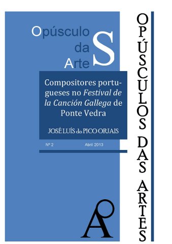 Opúsculo das Artes nº 2 - Abril 2013: "Compositores Portugueses no Festival de la Canción Gallega de Ponte Vedra"